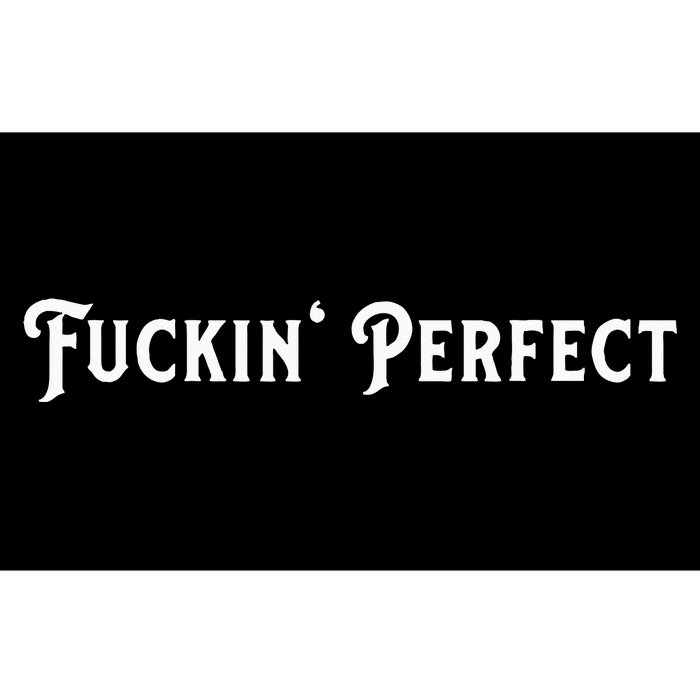 I Fuckin Perfect Bumper Sticker