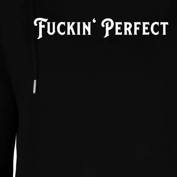 I Fuckin Perfect Womens Funnel Neck Pullover Hood