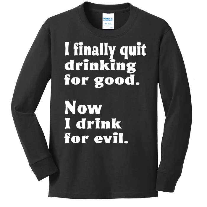 I Finally Quit Drinking For Good Kids Long Sleeve Shirt