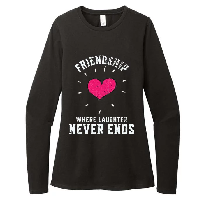 Inspirational Friendship Quotes Sayings Laughter Never Ends Womens CVC Long Sleeve Shirt