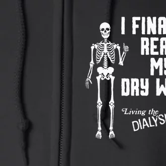 I Finally Reached My Dry Weight Funny Dialysis Patient Full Zip Hoodie