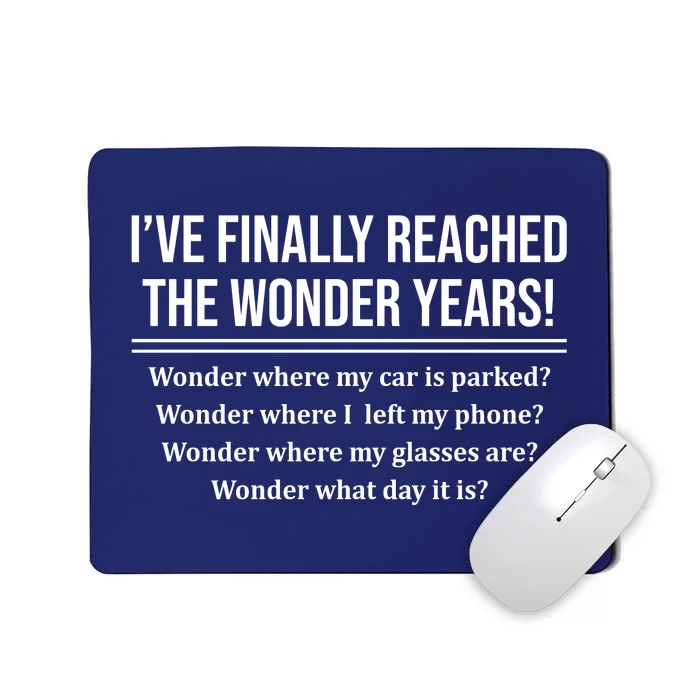 Ive Finally Reached The Wonder Years Funny Mousepad