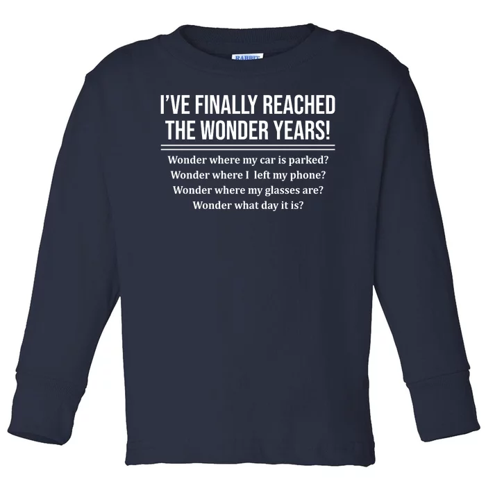 Ive Finally Reached The Wonder Years Funny Toddler Long Sleeve Shirt