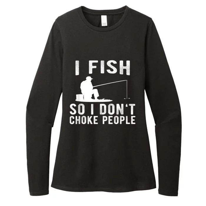 I Fish So I DonT Choke People Womens CVC Long Sleeve Shirt