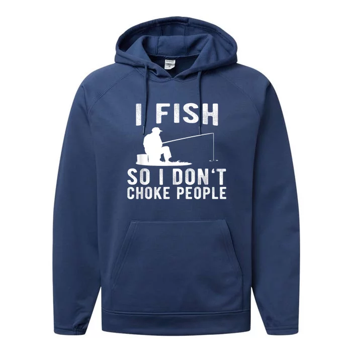 I Fish So I DonT Choke People Performance Fleece Hoodie