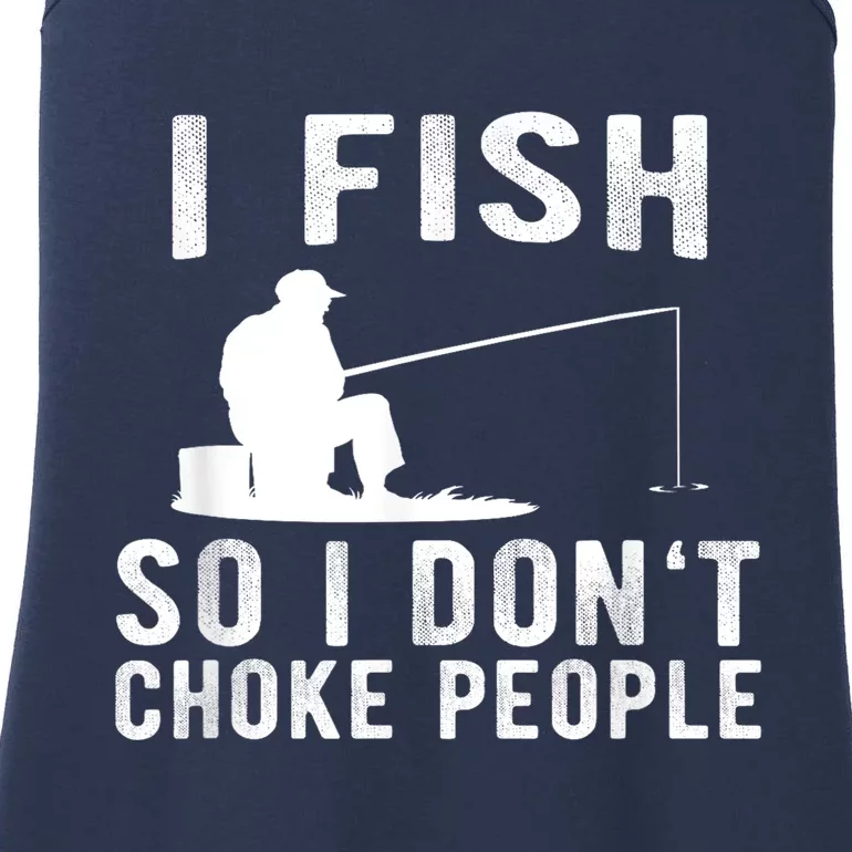 I Fish So I DonT Choke People Ladies Essential Tank