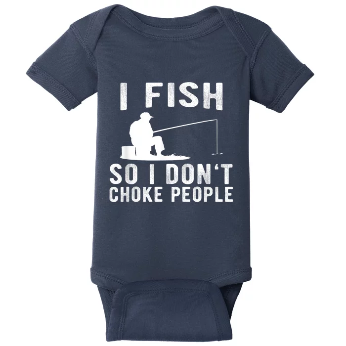 I Fish So I DonT Choke People Baby Bodysuit