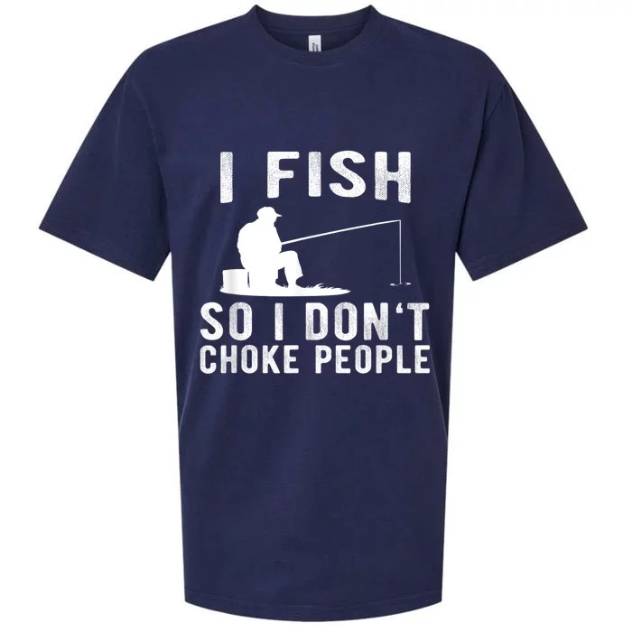 I Fish So I DonT Choke People Sueded Cloud Jersey T-Shirt