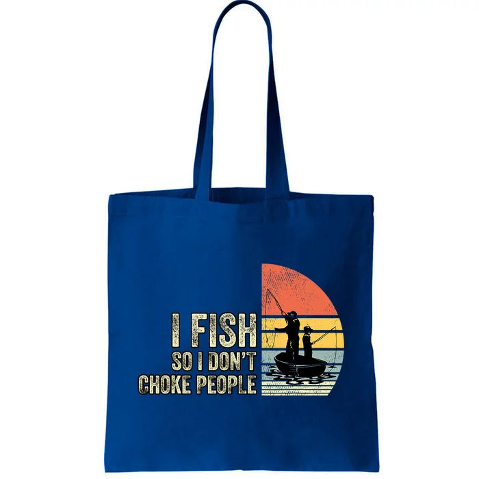 I Fish So I Dont Choke People Funny Sayings Tote Bag