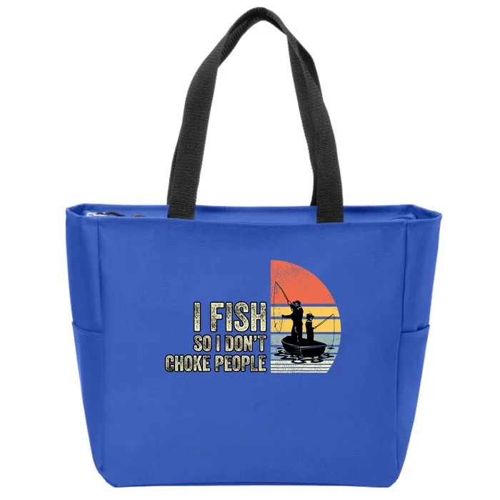 I Fish So I Dont Choke People Funny Sayings Zip Tote Bag