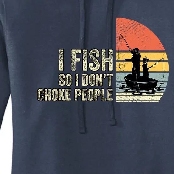 I Fish So I Dont Choke People Funny Sayings Women's Pullover Hoodie