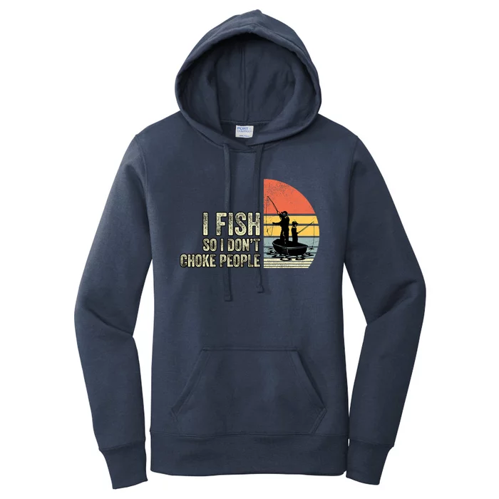 I Fish So I Dont Choke People Funny Sayings Women's Pullover Hoodie