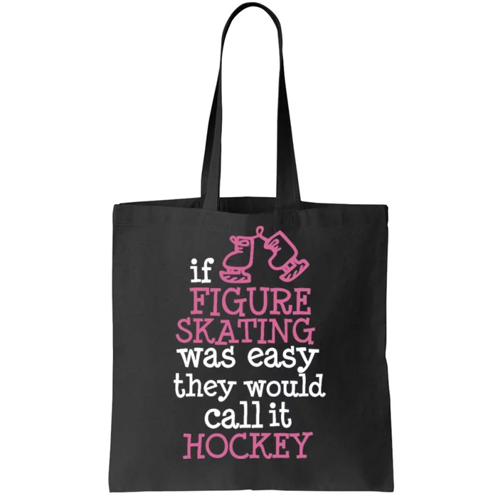 If Figure Skating Was Easy They Would Call It Hockey Tote Bag