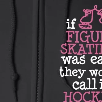 If Figure Skating Was Easy They Would Call It Hockey Full Zip Hoodie