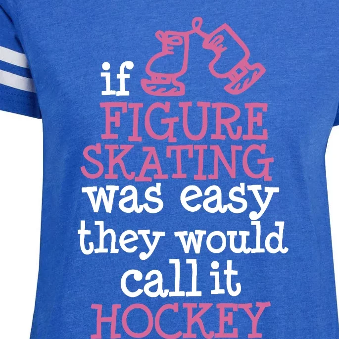 If Figure Skating Was Easy They Would Call It Hockey Enza Ladies Jersey Football T-Shirt