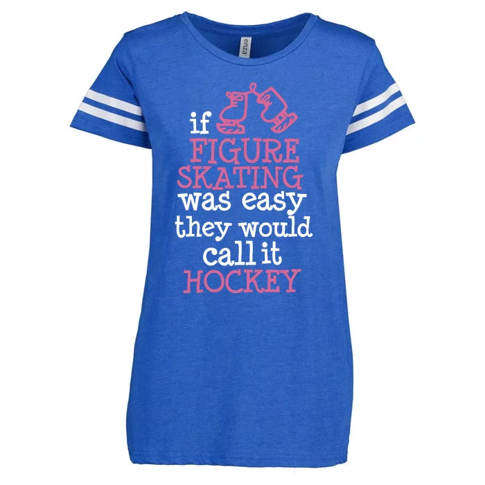 If Figure Skating Was Easy They Would Call It Hockey Enza Ladies Jersey Football T-Shirt