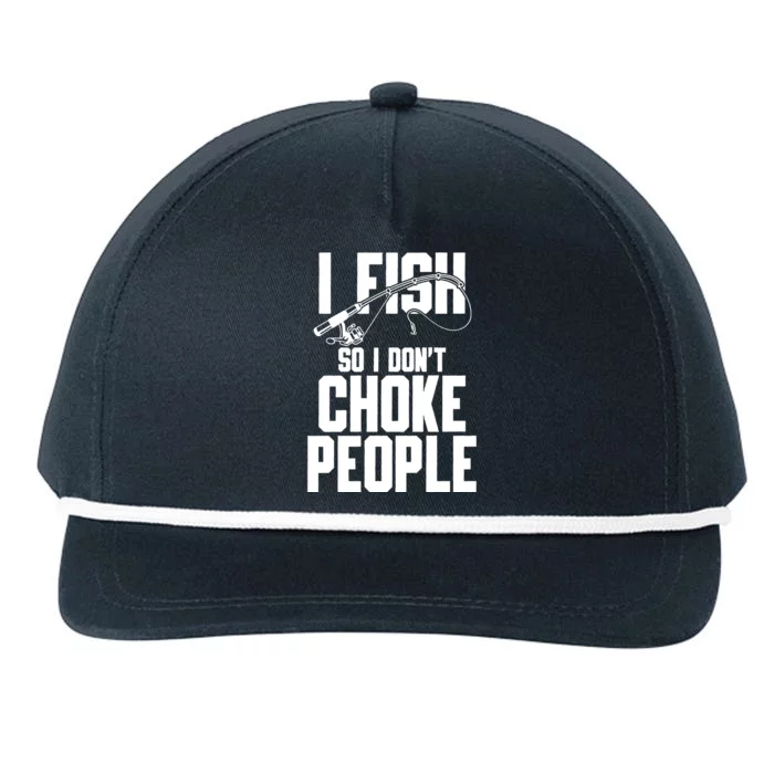 I Fish So I DonT Choke People Snapback Five-Panel Rope Hat