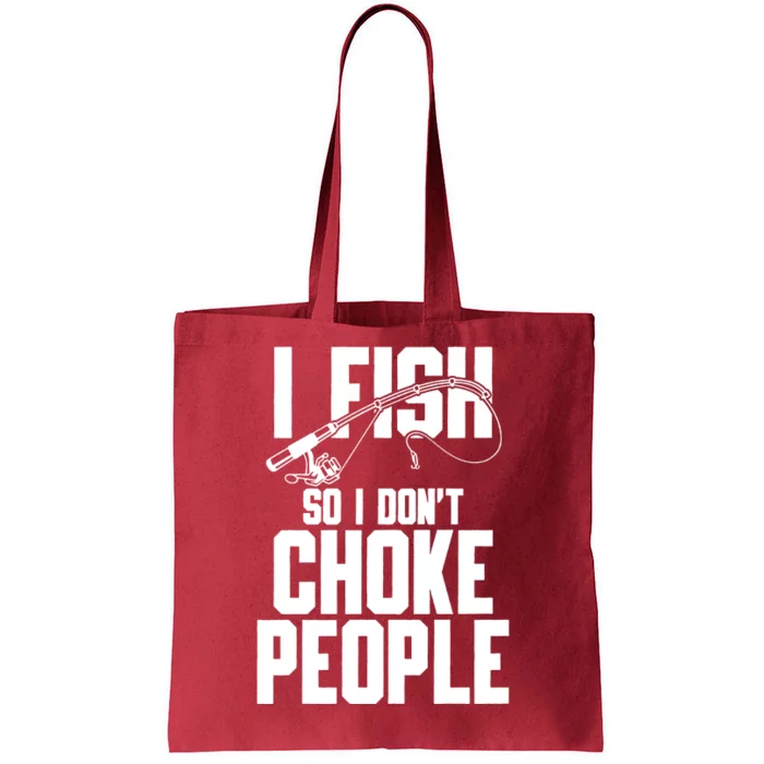 I Fish So I DonT Choke People Tote Bag