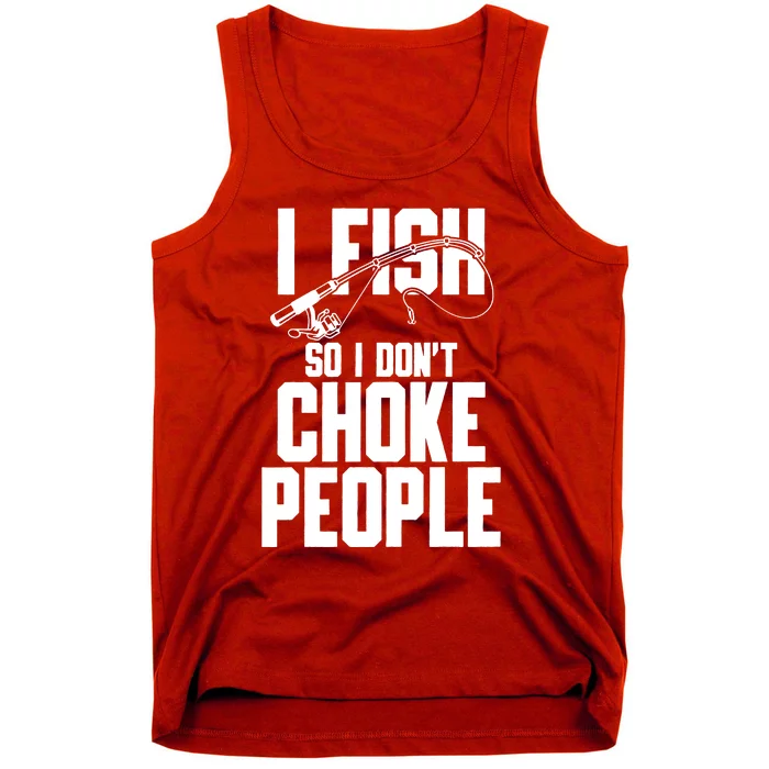 I Fish So I DonT Choke People Tank Top