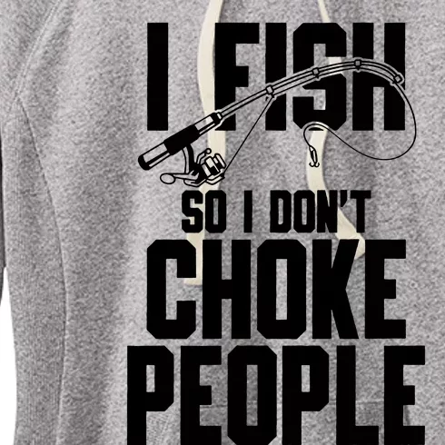 I Fish So I DonT Choke People Women's Fleece Hoodie