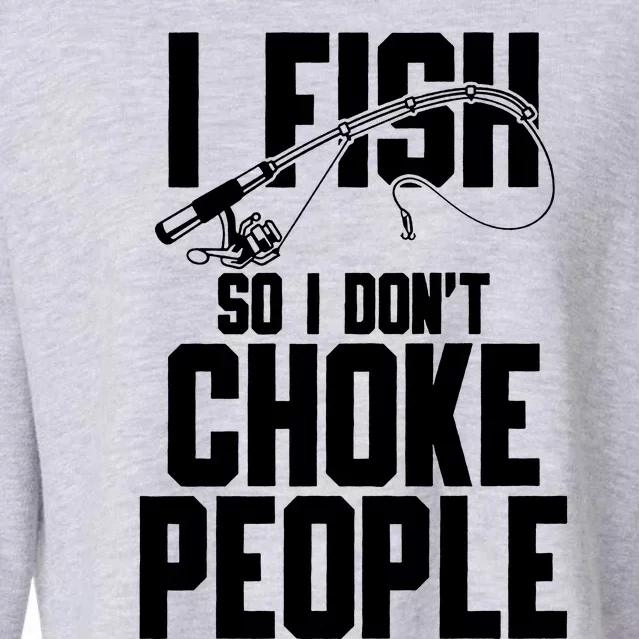 I Fish So I DonT Choke People Cropped Pullover Crew