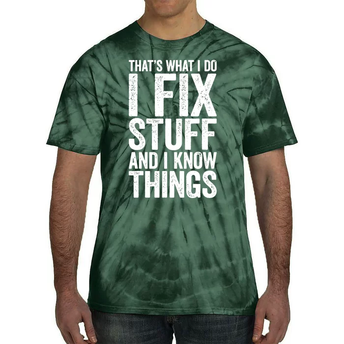 I Fix Stuff And I Know Things Mechanic Tie-Dye T-Shirt