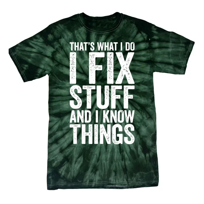 I Fix Stuff And I Know Things Mechanic Tie-Dye T-Shirt