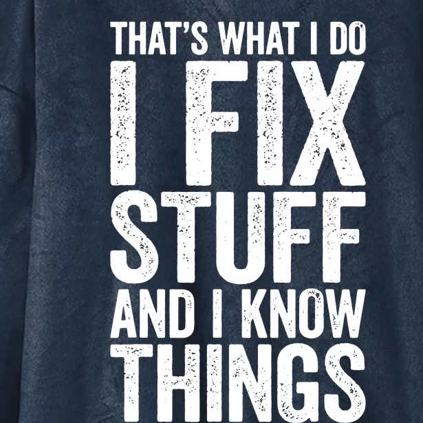 I Fix Stuff And I Know Things Mechanic Hooded Wearable Blanket