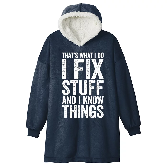 I Fix Stuff And I Know Things Mechanic Hooded Wearable Blanket