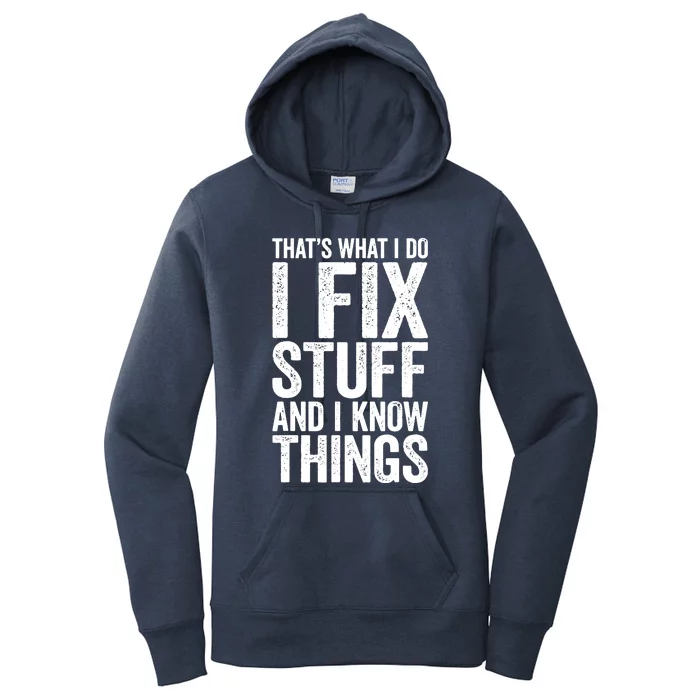 I Fix Stuff And I Know Things Mechanic Women's Pullover Hoodie