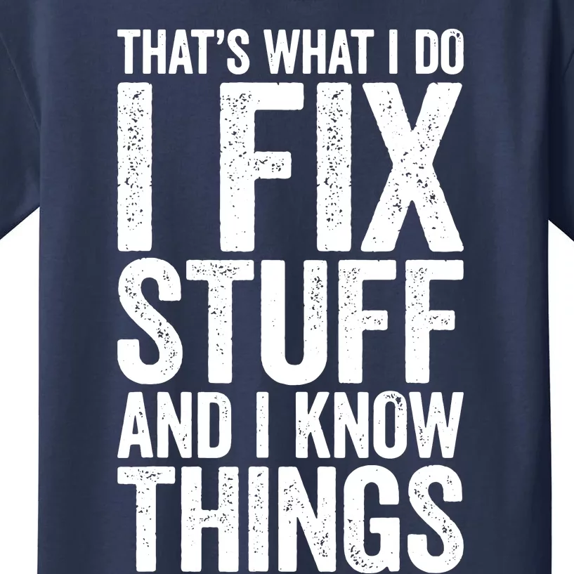 I Fix Stuff And I Know Things Mechanic Kids T-Shirt