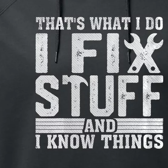 I Fix Stuff Funny Mechanic Engineer Handyman FatherS Day Performance Fleece Hoodie