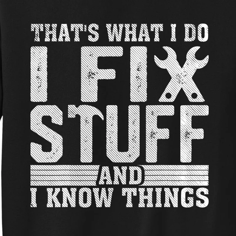 I Fix Stuff Funny Mechanic Engineer Handyman FatherS Day Sweatshirt