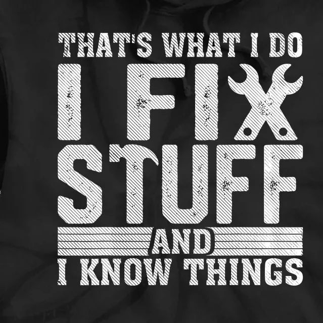 I Fix Stuff Funny Mechanic Engineer Handyman FatherS Day Tie Dye Hoodie