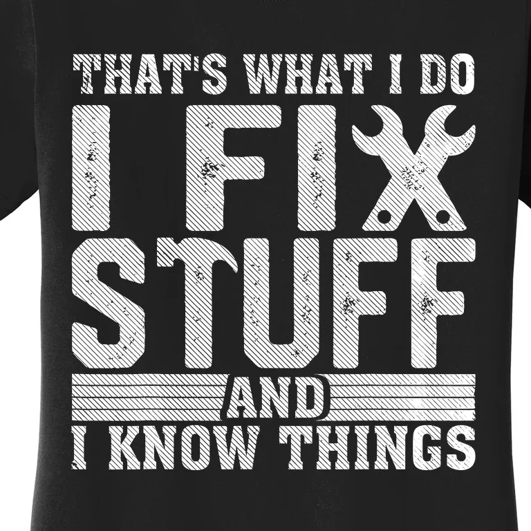 I Fix Stuff Funny Mechanic Engineer Handyman FatherS Day Women's T-Shirt