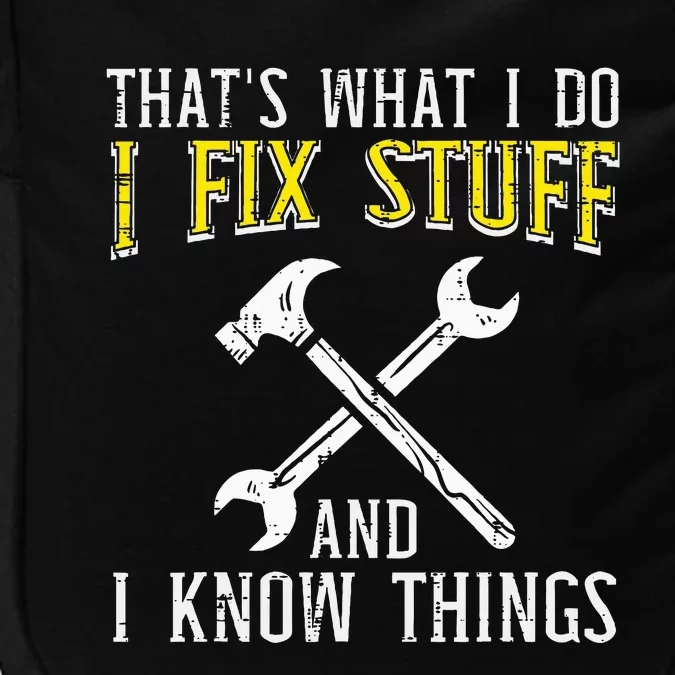 I Fix Stuff And Know Things Funny Car Mechanic Impact Tech Backpack