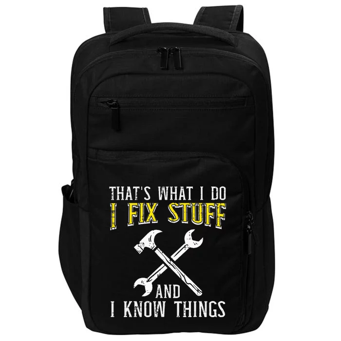 I Fix Stuff And Know Things Funny Car Mechanic Impact Tech Backpack