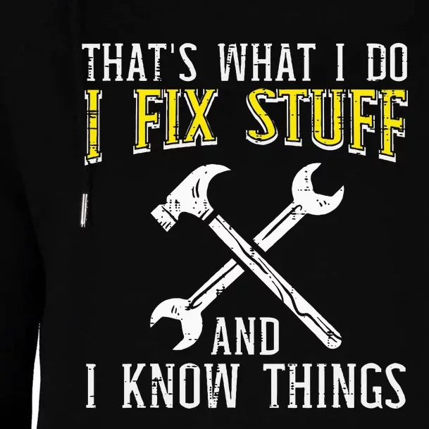 I Fix Stuff And Know Things Funny Car Mechanic Womens Funnel Neck Pullover Hood