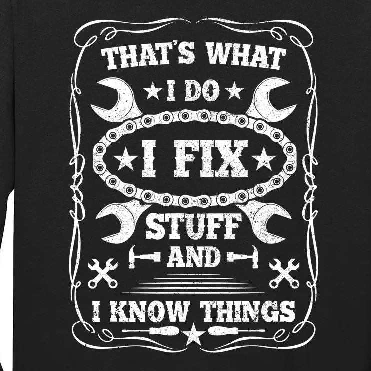 I Fix Stuff And Know Things Funny Car Guy Retro Dad Mechanic Tall Long Sleeve T-Shirt