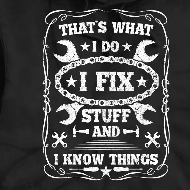 I Fix Stuff And Know Things Funny Car Guy Retro Dad Mechanic Tie Dye Hoodie