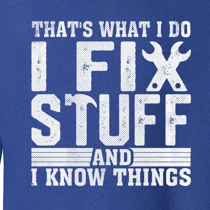 I Fix Stuff Funny Mechanic Engineer Handy FatherS Day Gift Toddler Sweatshirt