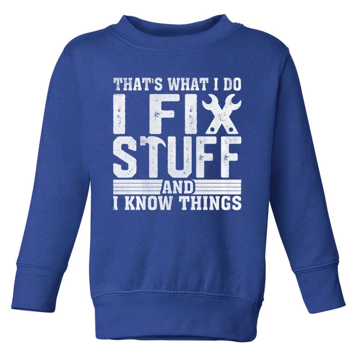 I Fix Stuff Funny Mechanic Engineer Handy FatherS Day Gift Toddler Sweatshirt