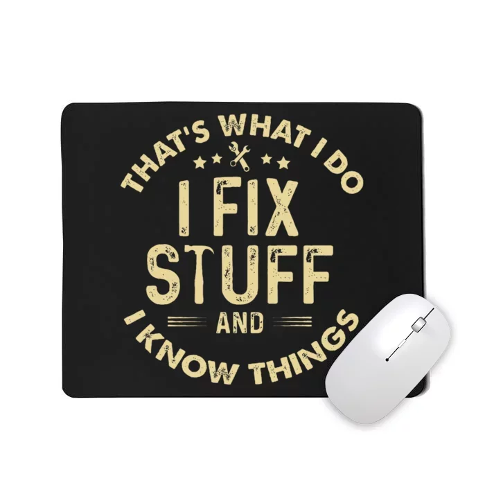 I fix Stuff and I Know ThingsMechanic Engineer Garage Mousepad