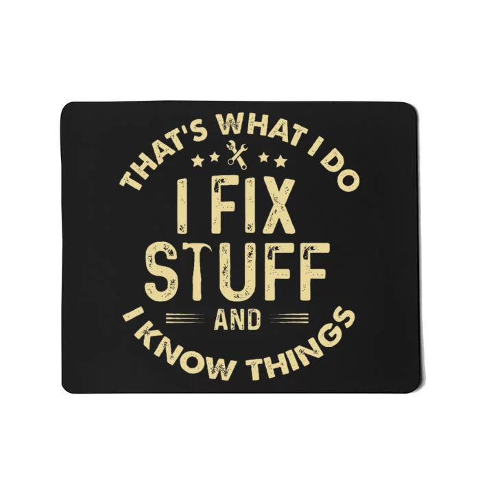 I fix Stuff and I Know ThingsMechanic Engineer Garage Mousepad