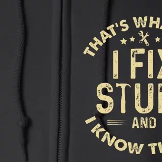 I fix Stuff and I Know ThingsMechanic Engineer Garage Full Zip Hoodie