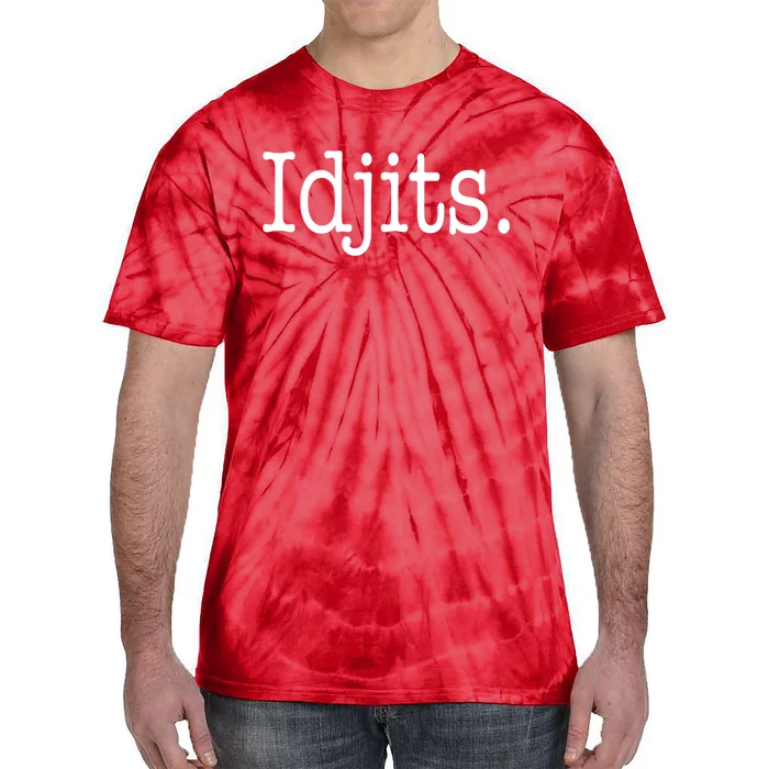 Idjits Funny Southern Slang Tie-Dye T-Shirt