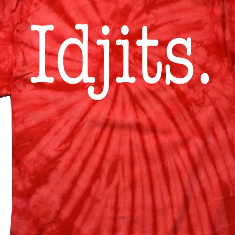 Idjits Funny Southern Slang Tie-Dye T-Shirt