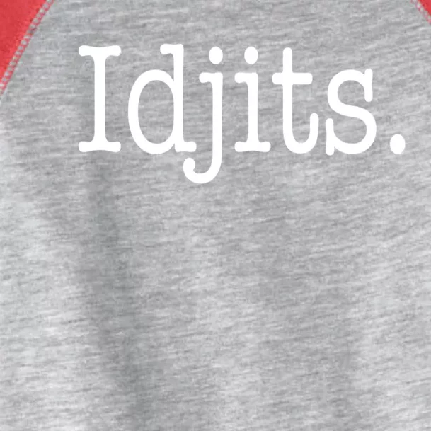 Idjits Funny Southern Slang Toddler Fine Jersey T-Shirt