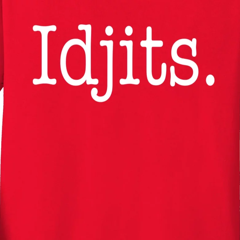 Idjits Funny Southern Slang Kids Long Sleeve Shirt