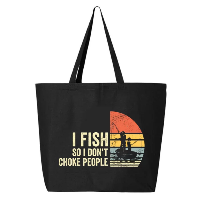 I Fish So I Dont Choke People Funny Sayings 25L Jumbo Tote